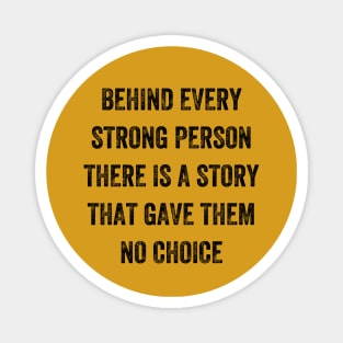 behind every strong person there is a story that gave them no choice, Vintage Style Magnet